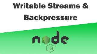 Node JS - Writable Streams & Backpressure