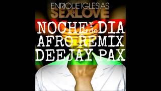 Enrique Iglesias - Noche Y De Dia - (Dj Pax Remix) - AFRO 2015