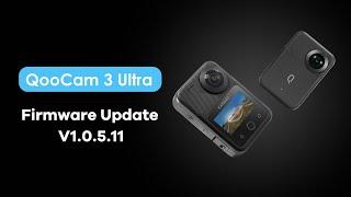 [QooCam 3 Ultra Firmware Updates] - V1.0.5.11 - November 2nd