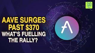 Aave Surges Past $370: What’s Fuelling the Rally? | Web3 | 3.0 TV