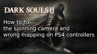 Dark Souls 2 SOFTS | How To Fix The PS4 Controller Bug ( Spinning Camera & Wrong Mapping )