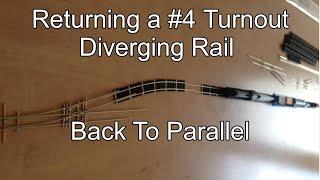 Returning a #4 Turnout Diverging Rail Back to Parallel With Handlaid Track And Not Using Flextrack