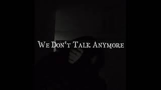 We Don't Talk Anymore | TikTok Version