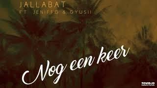 Jallabat - Nog een keer ft Gyusii, Jeniffo ( Prod.By Jallabat )