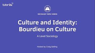 Bourdieu on Culture | AQA A-Level Sociology | Culture & identity