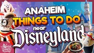 5 Things to Do in Anaheim Near Disneyland (PLUS Places to Eat)