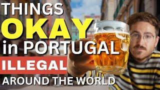 Things Okay in Portugal but Illegal Around the World