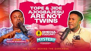 TOPE & JIDE AJOGBAJESU ARE NOT TWINS // SEGUN WONDERFUL ON SMEDIA PODCAST (MYSTERY)