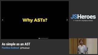 JSHeroes 2017 | Pavithra Kodmad - As Simple as an AST