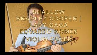 Shallow - Bradley Cooper | Lady Gaga (Eduardo Gomes Violin Cover)