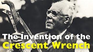 The Invention of the Crescent Wrench (Adjustable Wrench)