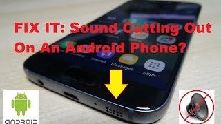 How To Fix The Sound Cutting Out On An Android Phone