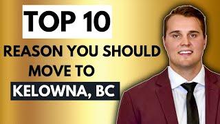 Top 10 Reasons Why I moved to Kelowna, BC