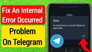 Fix an internal error occurred. please try again telegram | telegram login problem an internal error