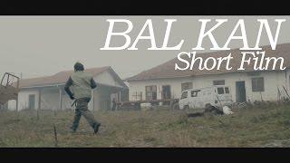 BAL KAN (Short Film) Kosovo