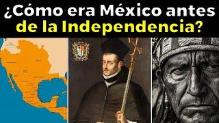 Así era la vida en México antes de la Independencia (año 1535 - 1821)