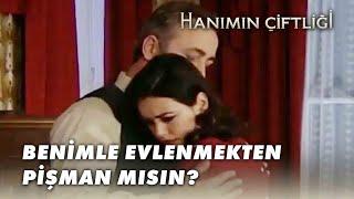 Benimle Evlenmekten Pişman Mısın? - Hanımın Çiftliği 12.Bölüm