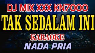 Tak Sedalam Ini Arief Putra DJ MIX XXX KN7000 Karaoke Nada Pria