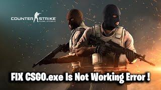 FIX CSGO.exe Is Not Working Error !