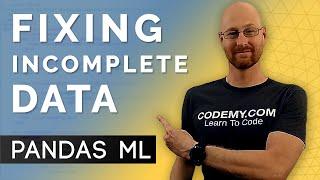 How To Fix Incomplete Data - Pandas For Machine Learning 12