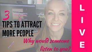 3 Tips to attract more people | "Why would someone listen to me?"