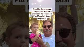 COCUKLAR DUYMASIN OYUNCUSU VOLKAN SEVERCAN VE TORUNU İLE POZ MAŞALLAH..