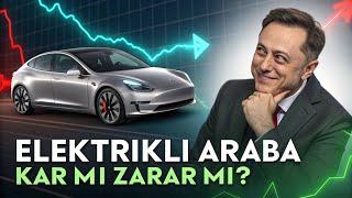 ELEKTRİKLİ ARABA: KÂR MI, BÜYÜK ZARAR MI?  (Piyasa Sırları)
