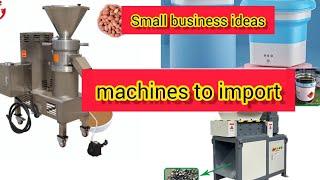 TOP 4 CHEAP MACHINERIES TO IMPORT FROM CHINA TO MAKE YOU MILLIONS.