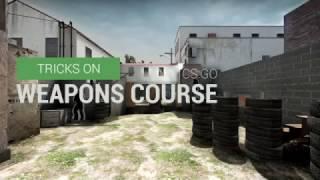 Top 3 Tricks on WEAPONS COURSE  D  CS GO