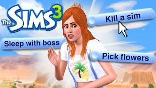 The Sims 3 but I can only do what my INSANE sim wants