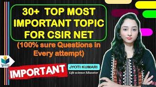 30+ TOP MOST IMPORTANT TOPIC FOR CSIR NET (Lifescience)