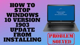 How to Stop Windows 10 Version 1903 Update From Installing