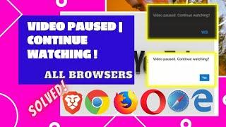 YouTube: Video paused. Continue watching? [Best Solution]