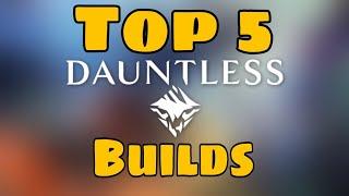 Top 5 Builds *500 Subs* | Dauntless Guide 2024