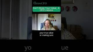 Don't Dilute Your Value  A CFO's Advice