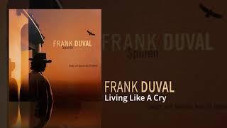 Frank Duval - Living Like A Cry