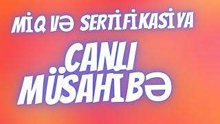 Canlı Müsahibə Sual-cavabı  #MİQ VƏ SERTİFİKASİYA#