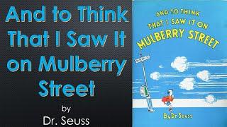 "And to Think That I Saw It on Mulberry Street" by Dr. Seuss