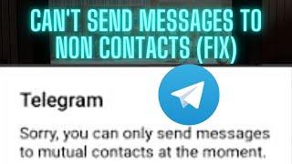 Telegram can't send messages to non contacts (Fix)