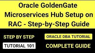 Oracle GoldenGate Microservices Hub Setup on RAC - Step-by-Step Guide