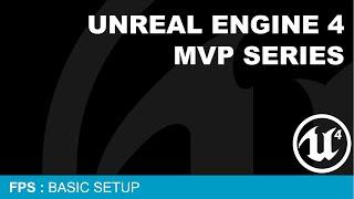 MVP FPS #2 - Basic Setup ( UE4 )