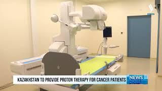 Kazakhstan to provide proton therapy for cancer patients | Silk way TV | Qazaqstan