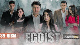 EGOIST ( O'ZBEK SERIALI ) 39-QISM I ЭГОИСТ (ЎЗБЕК СЕРИАЛИ) - 39-ҚИСМ