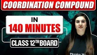 COORDINATION COMPOUNDS in 144 Min | Full Chapter Explanation+Most Important Topics Covered |Class 12