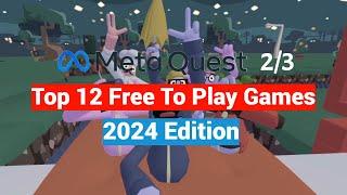 Top 12 Meta / Oculus Quest 2 + 3 FREE VR Games - 2024 Edition!