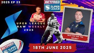 Super League Raw Weekly - 18th June 2025 - Super League - Rugby League