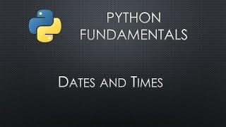 Python Fundamentals: Dates and Times