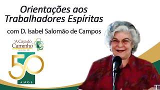 ORIENTAÇÕES AOS TRABALHADORES ESPÍRITAS -- com a médium Isabel Salomão de Campos  #espiritismo