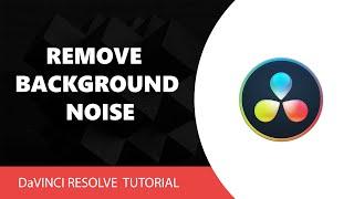 DaVinci Resolve Tutorial: How To Remove Background Noise From Audio In Davinci Resolve