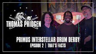 Primus Interstellar Drum Derby | Ep. 02 – Thomas Pridgen | That's Facts